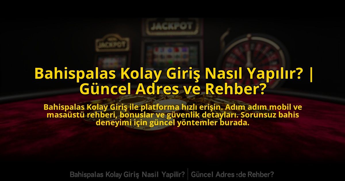Bahispalas-Kolay-Giris-Nasil-Yapilir-Guncel-Adres-ve-Rehber-overlay-1769824682.jpg