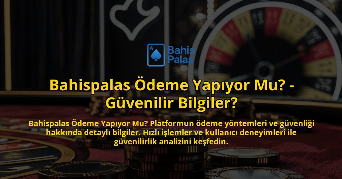 Bahispalas-Odeme-Yapiyor-Mu---Guvenilir-Bilgiler-overlay-1769020120.jpg