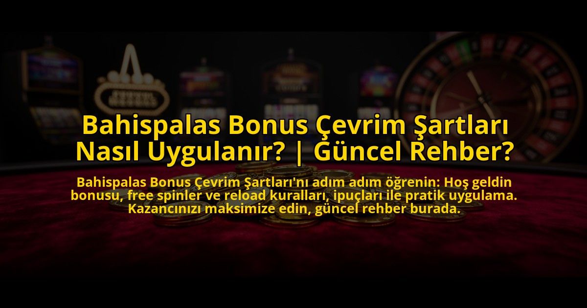 Bahispalas-Bonus-Cevrim-Sartlari-Nasil-Uygulanir-Guncel-Rehber-overlay-1773592428.jpg