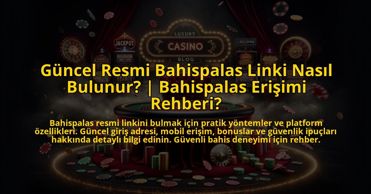 Guncel-Resmi-Bahispalas-Linki-Nasil-Bulunur-Bahispalas-Erisimi-Rehberi-overlay-1773756315.jpg