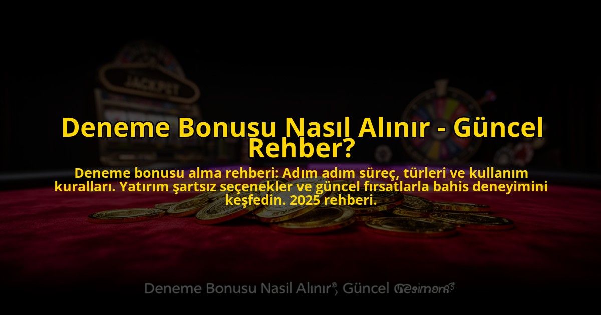 Deneme-Bonusu-Nasil-Alinir---Guncel-Rehber-overlay-1776037224.jpg
